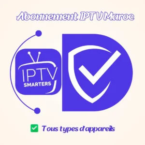 Abonnement IPTV Maroc
